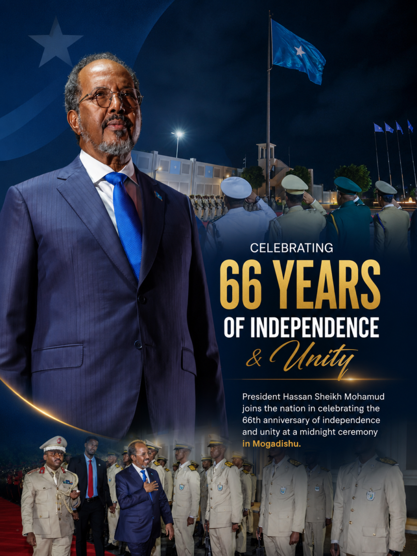 Somali President Hassan Sheikh Mohamud joined the nation in celebrating the 66th anniversary of independence and unity at a midnight ceremony in Mogadishu.